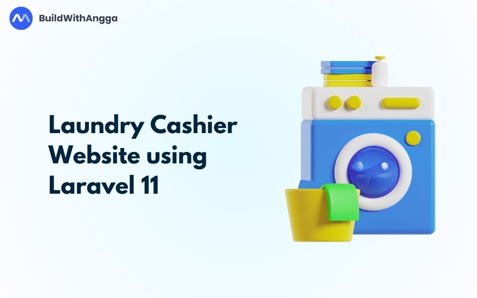 Kelas Membangun Website Kasir Laundry Menggunakan Laravel 11 di BuildWithAngga